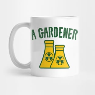 A Gardener - Funny Nuclear Jokes Mug